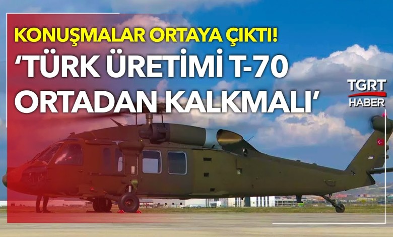 İhanet Konuşması Ortaya Çıktı: Türk Üretimi T-70 Sakın Uçmasın İhanet Konuşması Ortaya Çıktı: Türk Üretimi T-70 Sakın Uçmasın