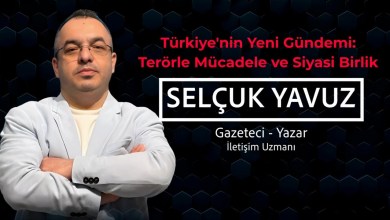 Türkiye’nin Yeni Gündemi: Terörle Mücadele ve Siyasi Birlik Türkiye’nin Yeni Gündemi: Terörle Mücadele ve Siyasi Birlik