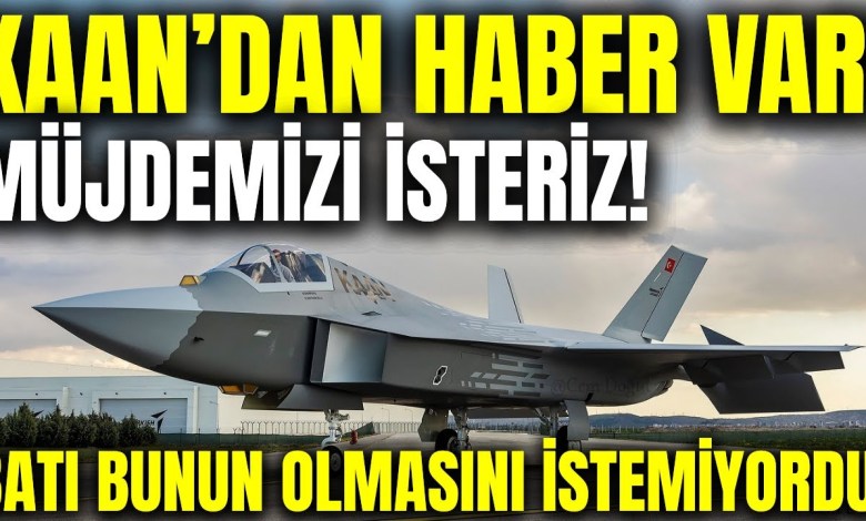 KAAN’DAN HABER VAR! MÜJDEMİZİ İSTERİZ! BATI DÜYNASI BUNUN OLMASINI İSTEMİYORDU! KAAN’DAN HABER VAR! MÜJDEMİZİ İSTERİZ! BATI DÜYNASI BUNUN OLMASINI İSTEMİYORDU!