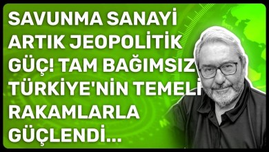 SAVUNMA SANAYİ ARTIK JEOPOLİTİK GÜÇ! TAM BAĞIMSIZ TÜRKİYE’NİN TEMELİ RAKAMLARLA GÜÇLENDİ… SAVUNMA SANAYİ ARTIK JEOPOLİTİK GÜÇ! TAM BAĞIMSIZ TÜRKİYE’NİN TEMELİ RAKAMLARLA GÜÇLENDİ…