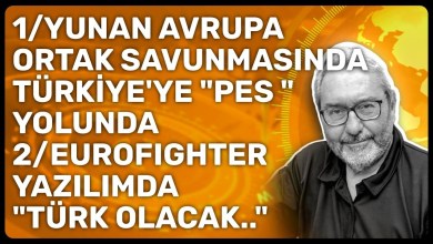 1/YUNAN AVRUPA ORTAK SAVUNMASINDA TÜRKİYE’YE “PES ” YOLUNDA 2/EUROFIGHTER YAZILIMDA “TÜRK OLACAK..” 1/YUNAN AVRUPA ORTAK SAVUNMASINDA TÜRKİYE’YE “PES ” YOLUNDA 2/EUROFIGHTER YAZILIMDA “TÜRK OLACAK..”