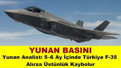 Yunan Analist: 5–6 Ay İçinde Türkiye F-35 Alırsa Üstünlük Kaybolur! Yunan Analist: 5–6 Ay İçinde Türkiye F-35 Alırsa Üstünlük Kaybolur!