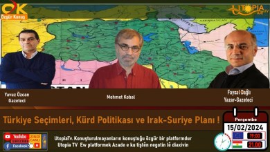 Türkiye Seçimleri, Kürd Politikası ve Irak-Suriye Planı ! Türkiye Seçimleri, Kürd Politikası ve Irak-Suriye Planı !
