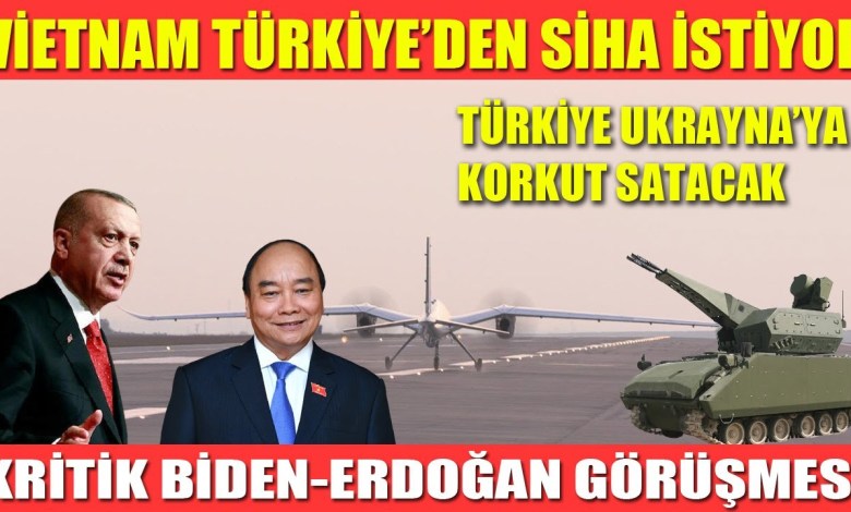 VİETNAM TÜRKİYE’DEN SİHA İSTİYOR / TÜRKİYE UKRAYNA’YA KORKUT SATACAK/ KRİTİK BİDEN-ERDOĞAN GÖRÜŞMESİ VİETNAM TÜRKİYE’DEN SİHA İSTİYOR / TÜRKİYE UKRAYNA’YA KORKUT SATACAK/ KRİTİK BİDEN-ERDOĞAN GÖRÜŞMESİ