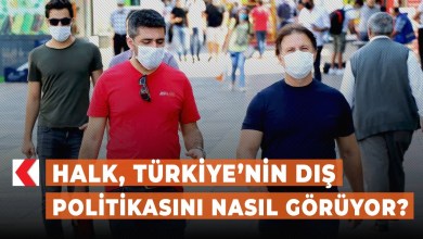 Halk, Türkiye’nin dış politikasını nasıl görüyor? Halk, Türkiye’nin dış politikasını nasıl görüyor?