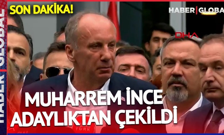 SON DAKİKA! Muharrem İnce Adaylıktan Çekildi SON DAKİKA! Muharrem İnce Adaylıktan Çekildi