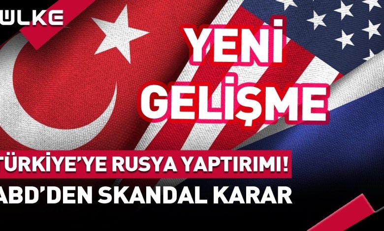 Türkiye’ye Rusya Yaptırımı! ABD’den Skandal Karar… Türkiye’ye Rusya Yaptırımı! ABD’den Skandal Karar…
