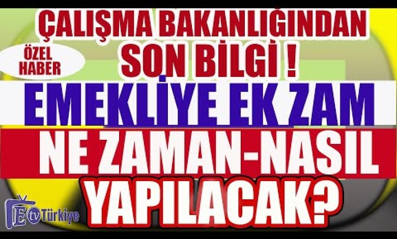 Son Dakika Çalışma Bakanlığından Son Bilgi Emekliye Ek Zam Ne Zaman ve Nasıl Yapılacak Son Dakika Çalışma Bakanlığından Son Bilgi Emekliye Ek Zam Ne Zaman ve Nasıl Yapılacak