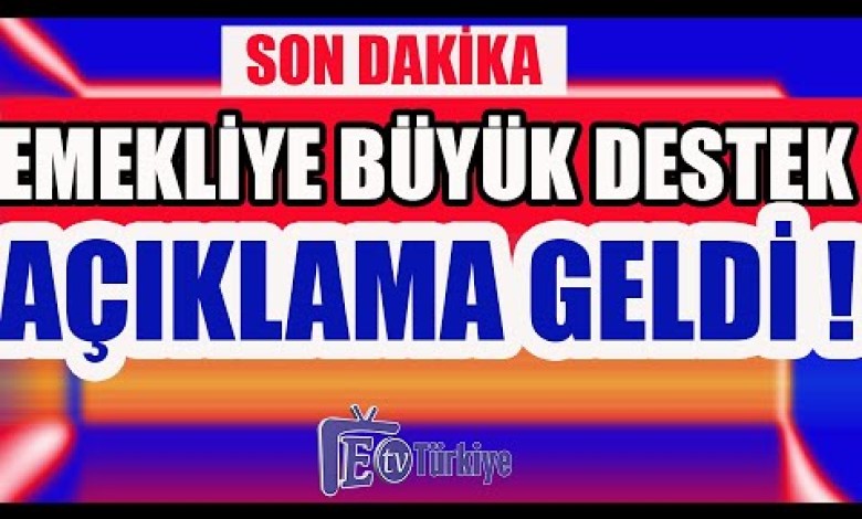 Son Dakika Emekliye Büyük Büyük Destek Geliyor! Açıklama Geldi Son Dakika Emekliye Büyük Büyük Destek Geliyor! Açıklama Geldi