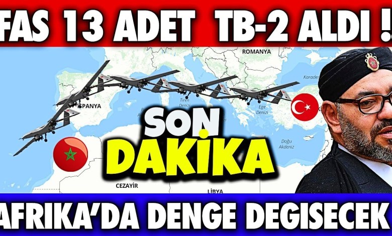 SON DAKİKA:FAS TÜRKİYE’DEN 13 ADET BAYRAKTAR TB-2 SATIN ALDI !! SON DAKİKA:FAS TÜRKİYE’DEN 13 ADET BAYRAKTAR TB-2 SATIN ALDI !!