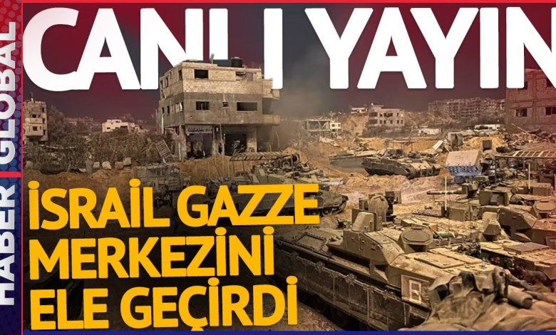 CANLI | Son Dakika İsrail Ordusu Gazze Şehir Merkezini Ele Geçirdi CANLI | Son Dakika İsrail Ordusu Gazze Şehir Merkezini Ele Geçirdi