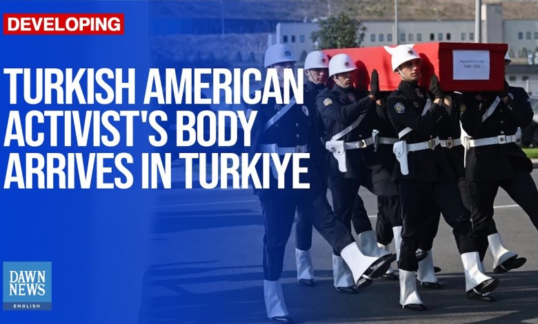 Body Of Turkish American Activist Killed By Israel Arrives In Turkiye | Dawn News English Body Of Turkish American Activist Killed By Israel Arrives In Turkiye | Dawn News English
