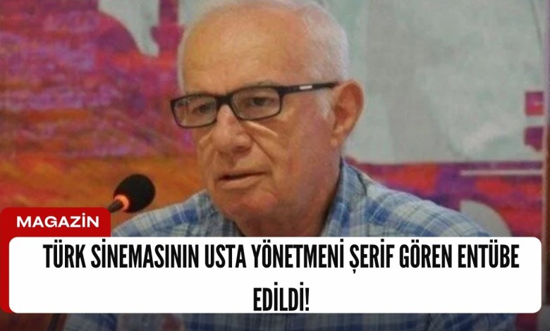 TURKISH CINEMA’S MASTER DIRECTOR, ŞERİF GOEN, WAS INTUBATED! TURKISH CINEMA’S MASTER DIRECTOR, ŞERİF GOEN, WAS INTUBATED!