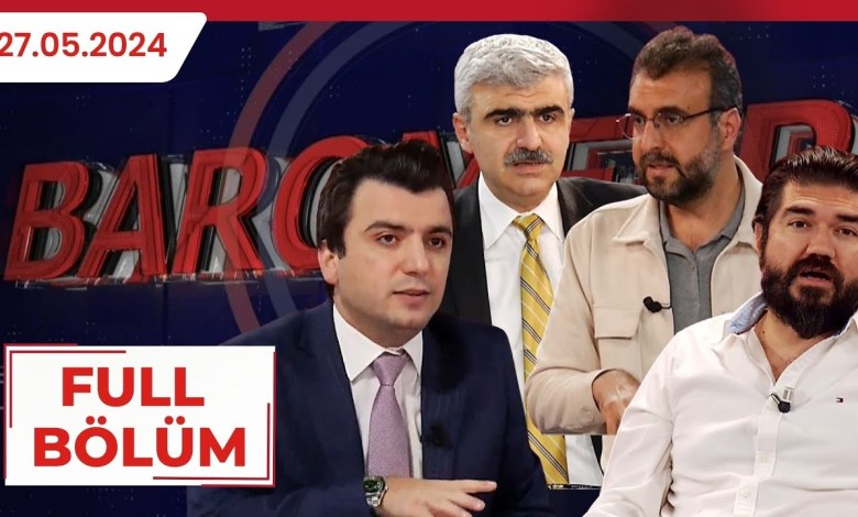 BAROMETER | RASİM OZAN KÜTAHYALI, MUSTAFA ALBAYRAK, BİŞAR ÖZBEY, MEHMET SABRİ AKGÖNÜL | 27.05.2024 BAROMETER | RASİM OZAN KÜTAHYALI, MUSTAFA ALBAYRAK, BİŞAR ÖZBEY, MEHMET SABRİ AKGÖNÜL | 27.05.2024