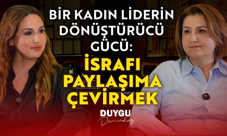 The Transformative Power of a Female Leader: Turning Waste into Sharing | Hande Tibuk & Duygu Demirdağ The Transformative Power of a Female Leader: Turning Waste into Sharing | Hande Tibuk & Duygu Demirdağ