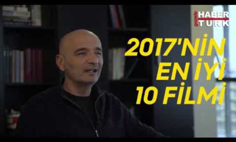 Mehmet Açar’s top 10 movies of 2017 Mehmet Açar’s top 10 movies of 2017