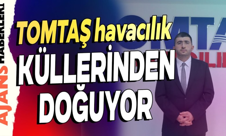 Rising from the ashes, TOMTAŞ will achieve new successes in aviation Rising from the ashes, TOMTAŞ will achieve new successes in aviation
