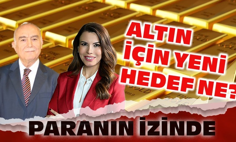 What is the new target for gold? | Mehmet Ali Yıldırımtürk | In the footsteps of money with Süheyla Yılmaz What is the new target for gold? | Mehmet Ali Yıldırımtürk | In the footsteps of money with Süheyla Yılmaz