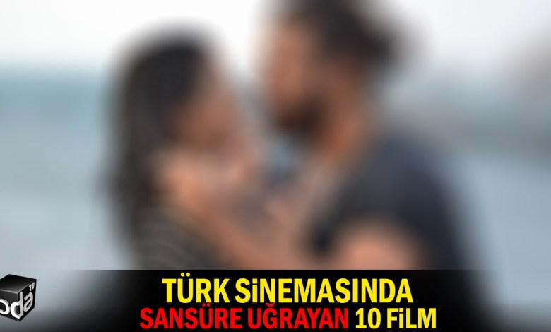 10 Movies That Were Censored in Turkish Cinema 10 Movies That Were Censored in Turkish Cinema
