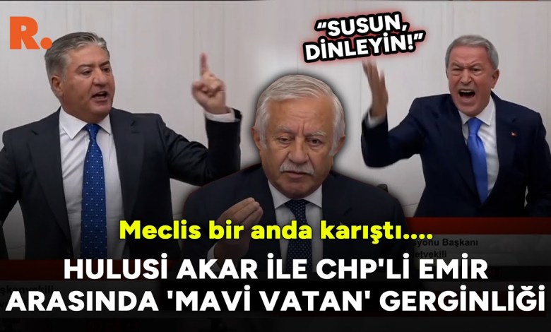 “Shut up, listen!” Tension between Hulusi Akar and CHP’s Emir over ‘Blue Homeland’ in the Parliament “Shut up, listen!” Tension between Hulusi Akar and CHP’s Emir over ‘Blue Homeland’ in the Parliament