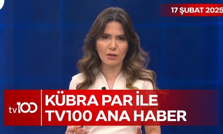 TV100 Main News with Kübra Par | February 17, 2025 TV100 Main News with Kübra Par | February 17, 2025