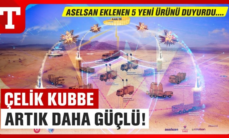ASELSAN IDEF announced in 2025, 5 new system added to the Steel Dome- Türkiye newspaper ASELSAN IDEF announced in 2025, 5 new system added to the Steel Dome- Türkiye newspaper
