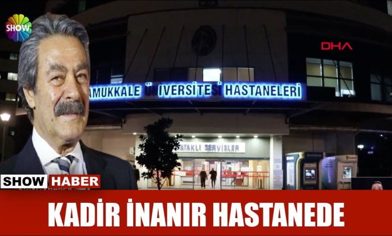 Kadir İnanır in the hospital Kadir İnanır in the hospital