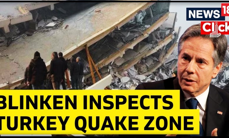 Antony Blinken Inspects Turkey Quake Zones | Turkey Earthquake 2023 | Turkey News | News18 Antony Blinken Inspects Turkey Quake Zones | Turkey Earthquake 2023 | Turkey News | News18