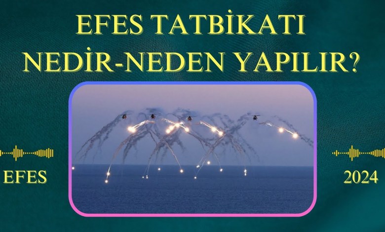 What is the EFES 2024 Exercise? Why is it done? | Defense industry What is the EFES 2024 Exercise? Why is it done? | Defense industry