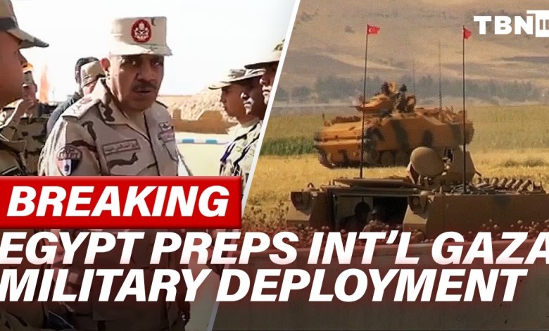 BREAKING: Egypt, Turkey Prep Int’l Gaza Military Deployment; Hamas Prods IDF | TBN Israel BREAKING: Egypt, Turkey Prep Int’l Gaza Military Deployment; Hamas Prods IDF | TBN Israel