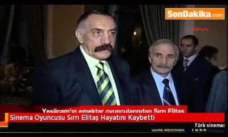 Film Actor Sırrı Elitaş Passed Away Film Actor Sırrı Elitaş Passed Away