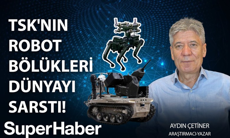 TSK’s robot squads shook the world! Aydın Çetiner explained the unknown! TSK’s robot squads shook the world! Aydın Çetiner explained the unknown!