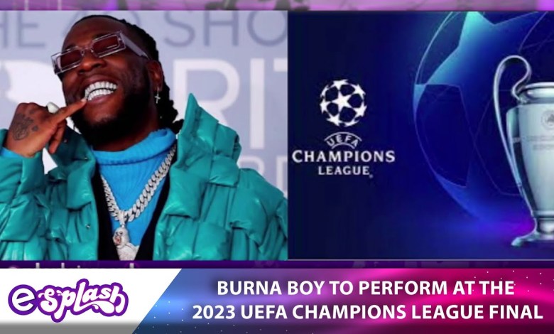 Hurray! Burna Boy To Perform At UEFA Champions League Final In Istanbul Hurray! Burna Boy To Perform At UEFA Champions League Final In Istanbul