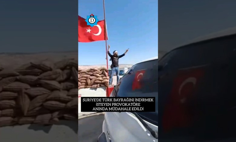 Immediate action was taken against the provocateur who wanted to lower the Turkish flag in Syria Immediate action was taken against the provocateur who wanted to lower the Turkish flag in Syria