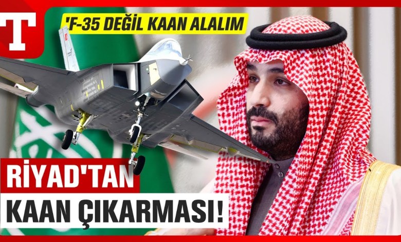 KAAN is on Saudi Arabia’s radar! ‘Let’s Buy 100 KAAN, Not F-35’ KAAN is on Saudi Arabia’s radar! ‘Let’s Buy 100 KAAN, Not F-35’