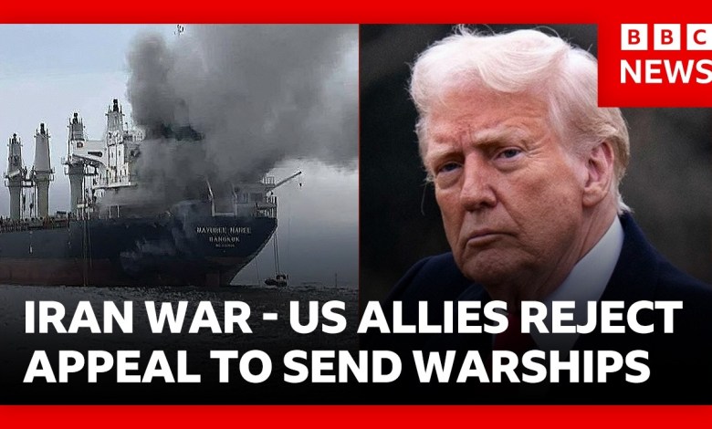 US allies reject Trump’s appeal to send warships to Strait of Hormuz | BBC News US allies reject Trump’s appeal to send warships to Strait of Hormuz | BBC News