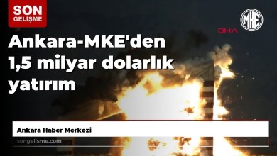 1.5 billion dollar investment from Ankara-MKE 1.5 billion dollar investment from Ankara-MKE