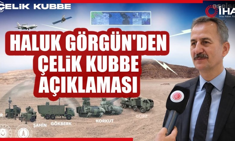 Steel Dome Statement from Defense Industry President Haluk Görgün Steel Dome Statement from Defense Industry President Haluk Görgün
