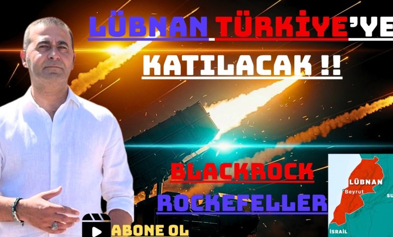 LEBANON WILL JOIN Türkiye!!- BLACKROCK / ROCKEFELLER LEBANON WILL JOIN Türkiye!!- BLACKROCK / ROCKEFELLER