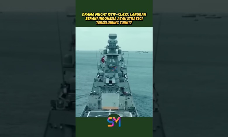 Istif-Class Frigate Drama: Indonesia’s Bold Step or Türkiye’s Hidden Strategy? Istif-Class Frigate Drama: Indonesia’s Bold Step or Türkiye’s Hidden Strategy?