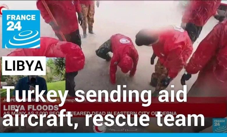 Libya floods: Turkey sending aid aircraft, rescue team • FRANCE 24 English Libya floods: Turkey sending aid aircraft, rescue team • FRANCE 24 English