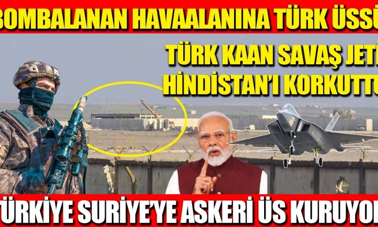 Turkish base to the bombed airport | Turkish Kaan frightened India | Türkiye’s military base to Syria … Turkish base to the bombed airport | Turkish Kaan frightened India | Türkiye’s military base to Syria …