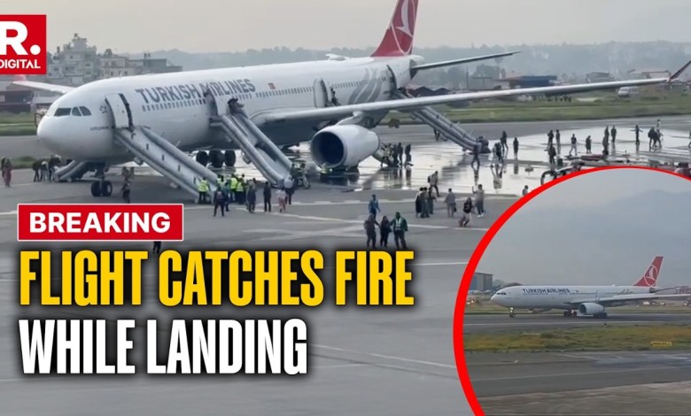 BREAKING: Turkish Airlines’ Flight Catches Fire On Landing, All Passengers Safely Evacuated | Nepal BREAKING: Turkish Airlines’ Flight Catches Fire On Landing, All Passengers Safely Evacuated | Nepal