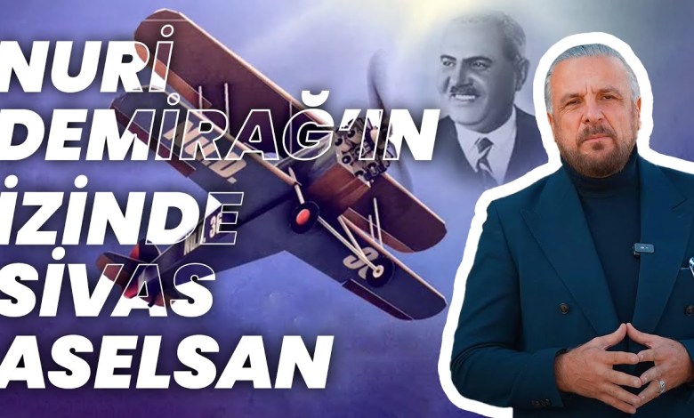 Sivas Aselsan in the footsteps of Nuri Demirağ Sivas Aselsan in the footsteps of Nuri Demirağ