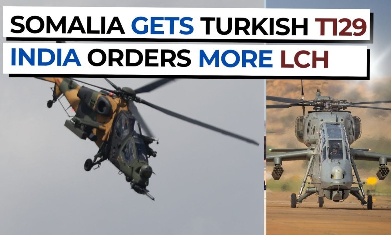 Somalia receives Turkish T129, and Indian defense wants to add more LCH Prachand. Somalia receives Turkish T129, and Indian defense wants to add more LCH Prachand.