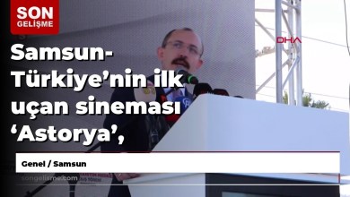 Samsun- Türkiye’s first flying cinema ‘Astorya’ opened in Samsun Samsun- Türkiye’s first flying cinema ‘Astorya’ opened in Samsun