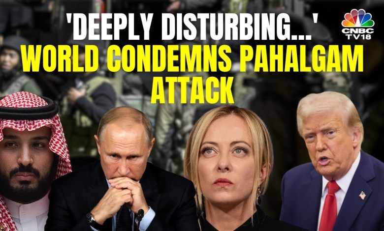 World Condemns Terror Attack in Kashmir | 26 Killed in Pahalgam Horror | N18G | CNBC TV18 World Condemns Terror Attack in Kashmir | 26 Killed in Pahalgam Horror | N18G | CNBC TV18