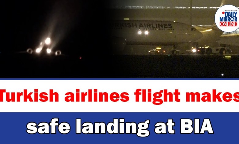 Turkish airlines flight makes safe landing at BIA Turkish airlines flight makes safe landing at BIA
