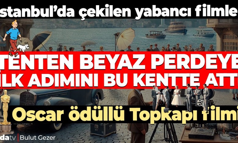 Foreign films shot in Istanbul… Tintin stepped onto the big screen in this city Foreign films shot in Istanbul… Tintin stepped onto the big screen in this city