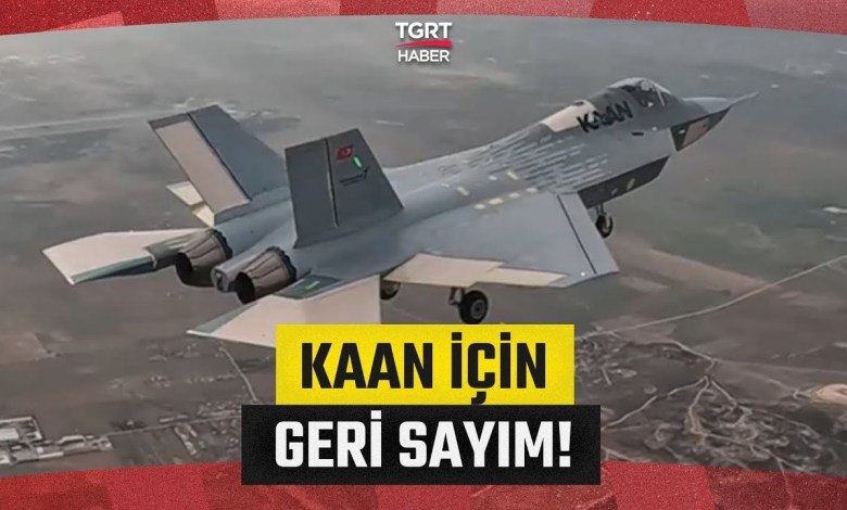 Kaan will give pride in the sky! The countdown accelerated for TSK Inventory – TGRT News Kaan will give pride in the sky! The countdown accelerated for TSK Inventory – TGRT News